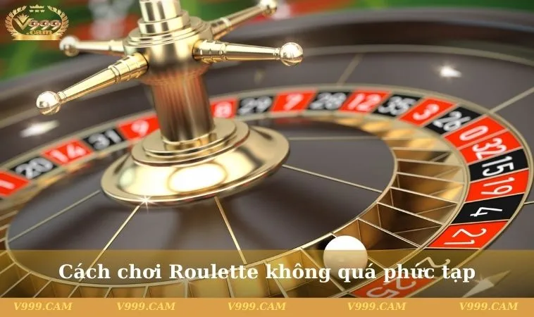 Cách chơi Roulette không phức tạp cho newbie