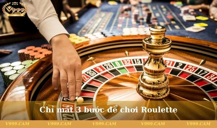 Chỉ mất 3 bước để chơi Roulette