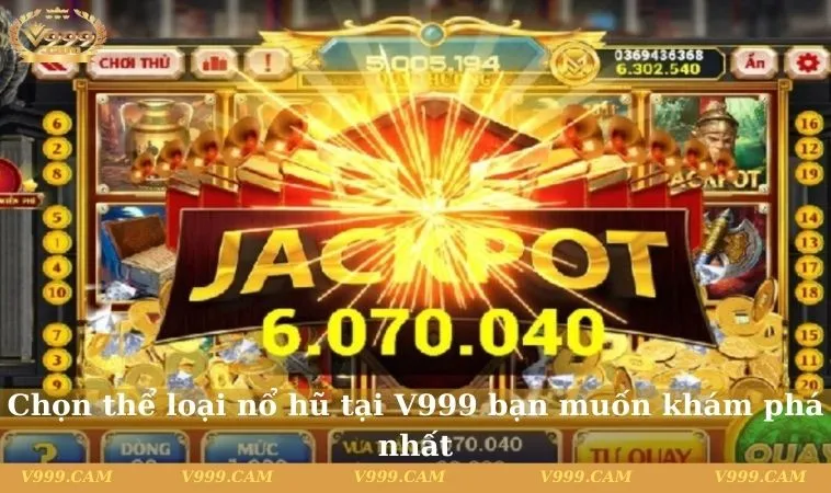 Chọn thể loại nổ hũ tại V999 bạn muốn khám phá nhất