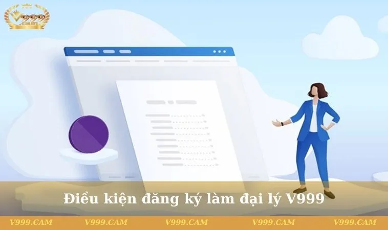 Điều kiện đăng ký làm đại lý V999
