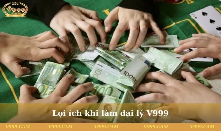 Lợi ích khi làm đại lý V999 dành cho newbie