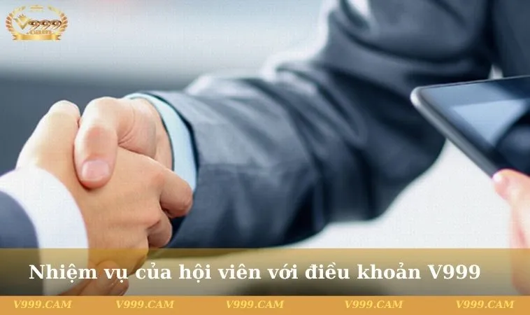 Nhiệm vụ của hội viên với điều khoản V999