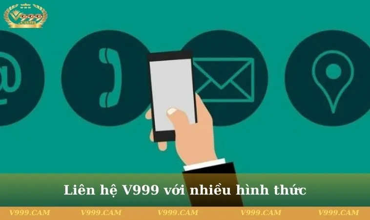 Liên hệ V999 với nhiều hình thức