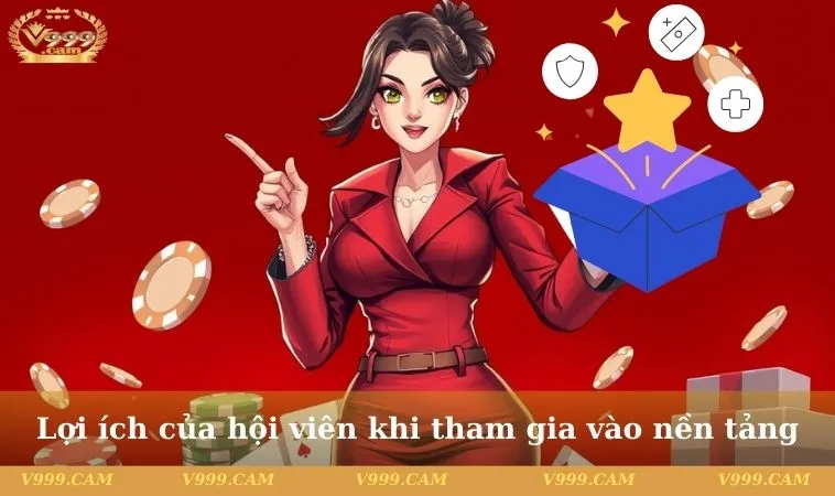 Lợi ích của hội viên khi tham gia vào nền tảng