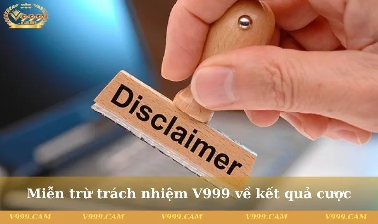 Miễn trừ trách nhiệm V999 về kết quả cược