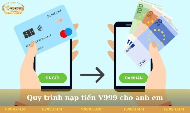 Quy trình nạp tiền V999 cho anh em