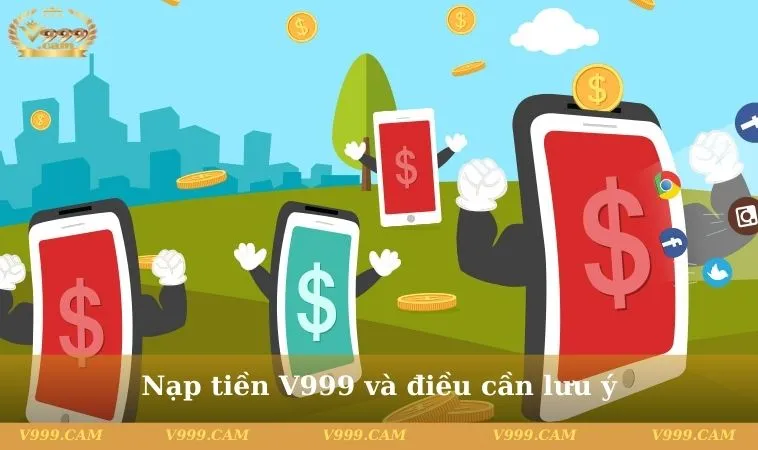 Nạp tiền V999 và điều cần lưu ý