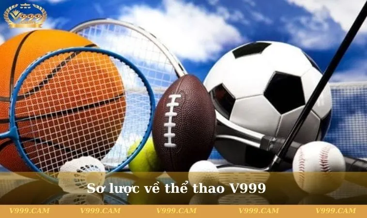 Sơ lược về thể thao V999 cho newbie
